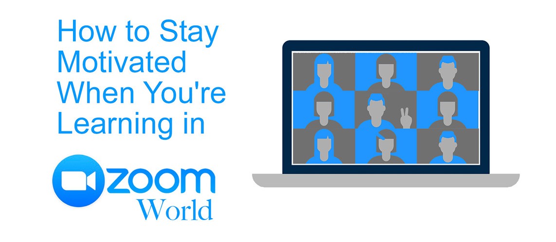 How to Stay Motivated in Zoom World